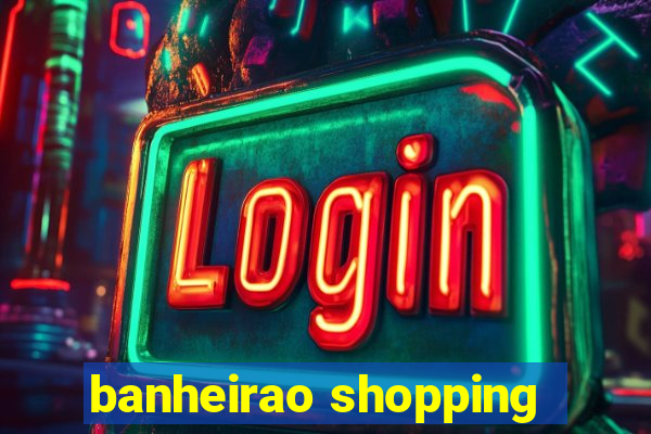 banheirao shopping